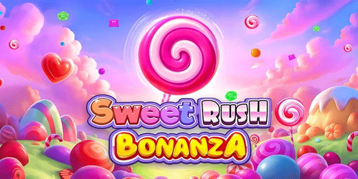 Cara Mudah Menang Besar Di Slot Sweet Rush Bonanza Gacor