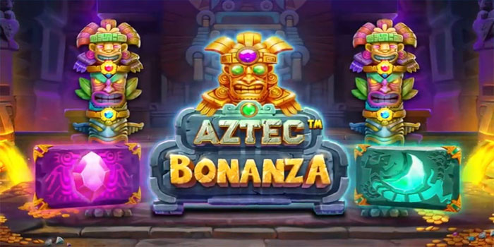 Pola Gacor Slot Aztec Bonanza Yang Wajib Dicoba